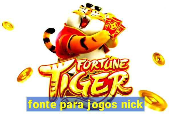 fonte para jogos nick